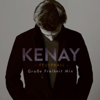 Kenay - Feuerball (Große Freiheit Mix)