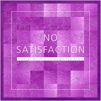 A-motion Source & Visioneight feat. Efimia - No Satisfaction