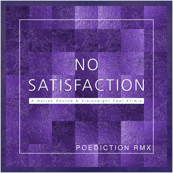 A-motion Source & Visioneight feat. Efimia - No Satisfaction (Poediction Remix)