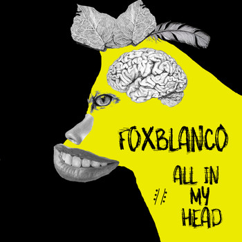 Fox Blanco - All In My Head