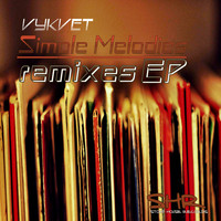 Vykvet - Simple Melodies EP (Remixes)