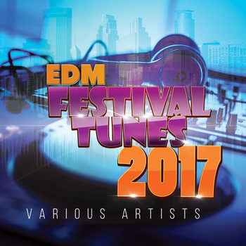 Various Artists - EDM Festival Tunes 2017