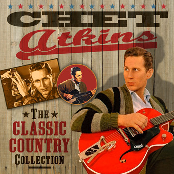 Chet Atkins - The Classic Country Collection