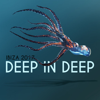 Various Artists - Deep in Deep: Ibiza 2017