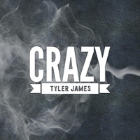 Tyler James - Crazy
