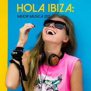 Various Artists - Hola Ibiza: Mejor Musica 2017 (Explicit)