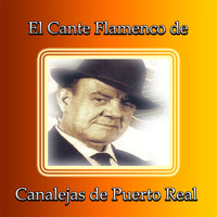 Canalejas De Puerto Real - El Cante Flamenco de Canalejas de Puerto Real