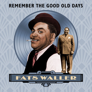 Fats Waller - Remember the Good Old Days