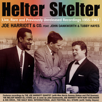 Joe Harriott - Helter Skelter: Joe Harriott Rarities 1955-1963 (Live)