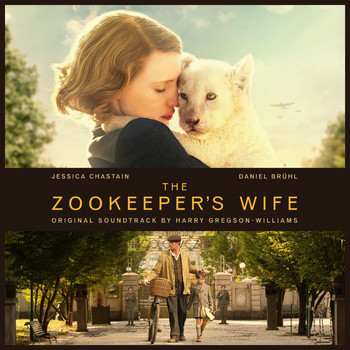 Harry Gregson-Williams - The Zookeeper's Wife (Original Motion Picture Soundtrack)