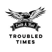 Tooth & Nail - Troubled Times