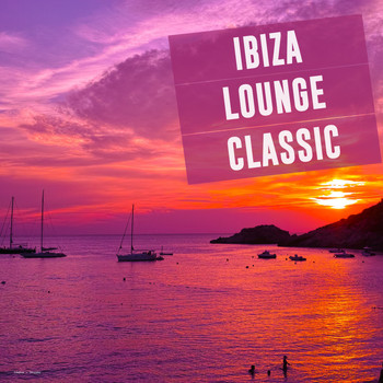 Various Artists - Ibiza Lounge Classic (Explicit)