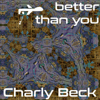 Charly Beck - Better Than You