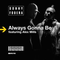 Sonny fodera - Always Gonna Be (feat. Alex Mills) [Remixes]