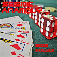 Seismic Anamoly - High Roller