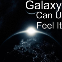 Galaxy - Can U Feel It