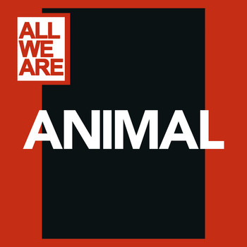All We Are - Animal