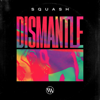 Dismantle - Squash