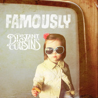 Distant Cousins - Famously