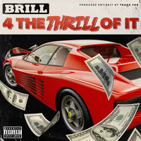 Brill 4 the Thrill - 4 the Thrill of It (Explicit)