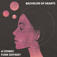 Bachelor Of Hearts - A Cosmic Funk Odyssey - EP