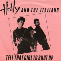 Holly & The Italians - Tell That Girl To Shut Up