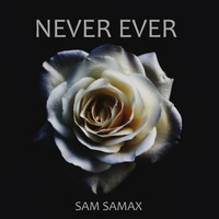 Sam Samax - Never Ever