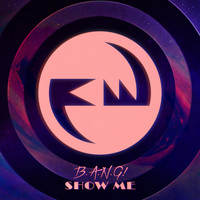 B.A.N.G! - Show Me