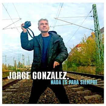 Jorge González - Nada es para siempre
