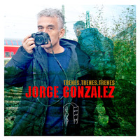 Jorge González - Trenes