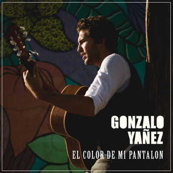 Gonzalo Yañez - El color de mi pantalón