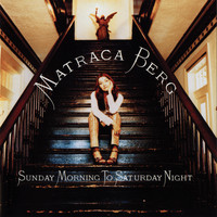 Matraca Berg - Sunday Morning To Saturday Night