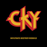 CKY - Infiltrate-Destory-Rebuild
