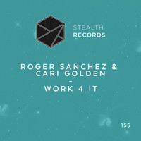 Roger Sanchez & Cari Golden - Work 4 It