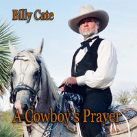 Billy Cate - A Cowboy's Prayer