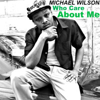 Michael Wilson - Who Care About Me