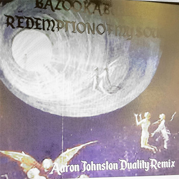 Bazookabubba - Redemption of My Soul (Aaron Johnston Duality Remix)