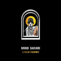 Mind Safari - A False Prophet (Explicit)