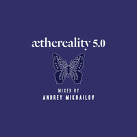 Andrey Mikhailov - Aethereality 5.0