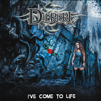 Dierdre - I've Come to Life