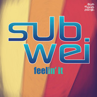 SubWei - Feelin' It