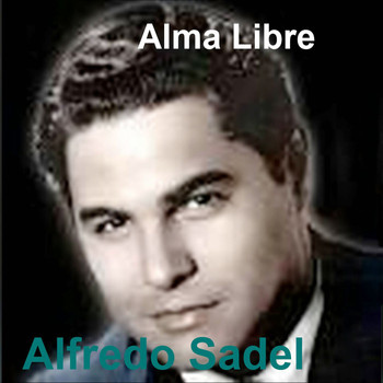 Alfredo Sadel - Alma Libre