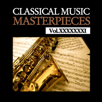 Various Artists - Classical Music Masterpieces, Vol. XXXXXXXI