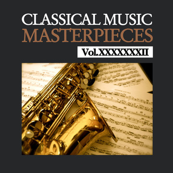 Various Artists - Classical Music Masterpieces, Vol. XXXXXXXII