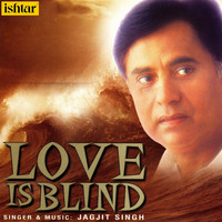 Jagjit Singh - Love is Blind