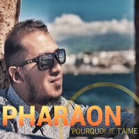 Pharaon - Pourquoi je t'aime