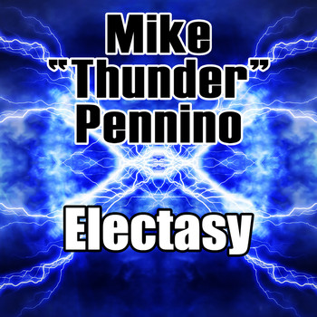 Mike “Thunder” Pennino - Electasy