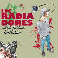 Los Radiadores - Los Perros Ladraron