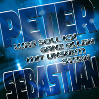 Peter Sebastian - Was soll ich ganz allein mit unserm Stern