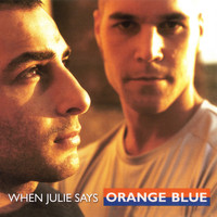 Orange Blue - When Julie Says